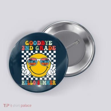 Goodbye 2nd Grade Hello Summer Last Day Of School Button