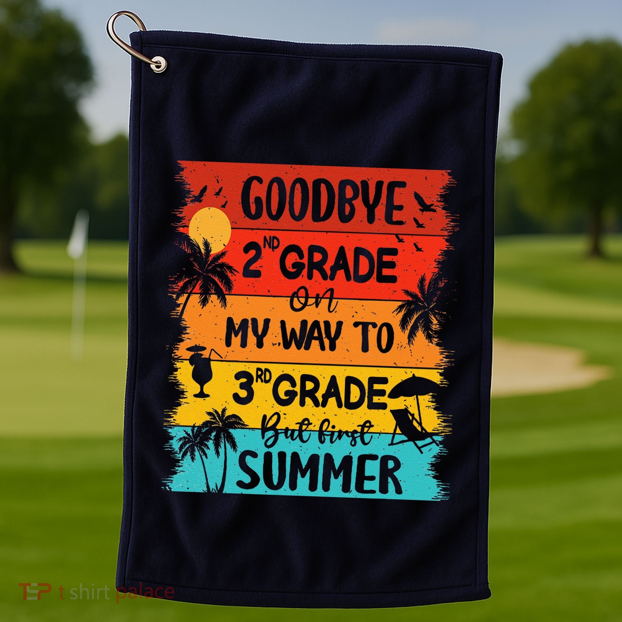 Goodbye 2nd Grade Hello Summer Last Day Of School Graduation Golf Towel