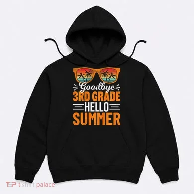 Goodbye 3rd Grade Hello Summer Third Grade Hoodie