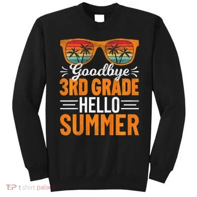Goodbye 3rd Grade Hello Summer Third Grade Sweatshirt