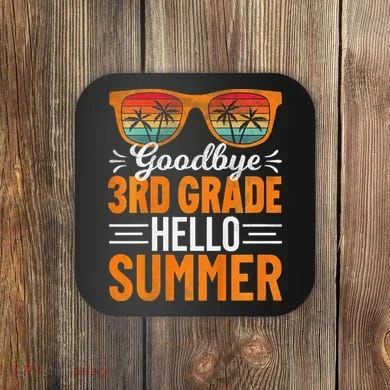 Goodbye 3rd Grade Hello Summer Third Grade Coaster