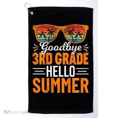 Goodbye 3rd Grade Hello Summer Third Grade Golf Towel