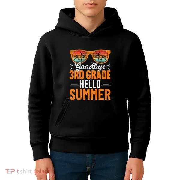 Goodbye 3rd Grade Hello Summer Third Grade Kids Hoodie