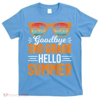 Goodbye 3rd Grade Hello Summer Third Grade T-Shirt