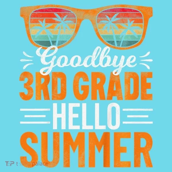 Goodbye 3rd Grade Hello Summer Third Grade T-Shirt