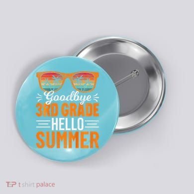 Goodbye 3rd Grade Hello Summer Third Grade Button