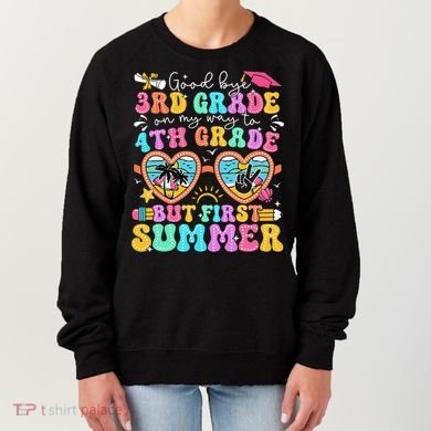 Goodbye 3rd Grade Graduation To 4th Grade But First Summer Women's Sweatshirt