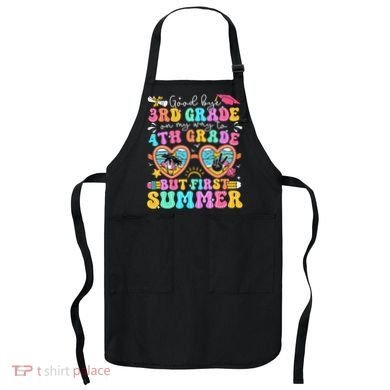 Goodbye 3rd Grade Graduation To 4th Grade But First Summer Apron