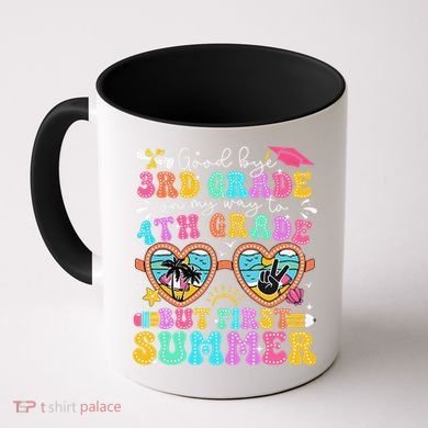 Goodbye 3rd Grade Graduation To 4th Grade But First Summer Coffee Mug