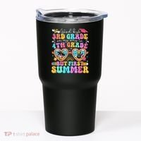 Goodbye 3rd Grade Graduation To 4th Grade But First Summer Tumbler thumb 0