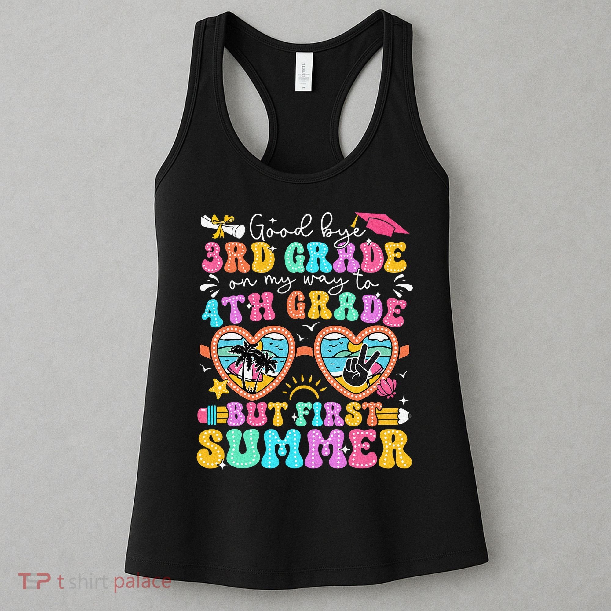 Goodbye 3rd Grade Graduation To 4th Grade But First Summer Women's Tank Top