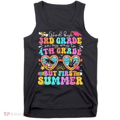 Goodbye 3rd Grade Graduation To 4th Grade But First Summer Tank Top