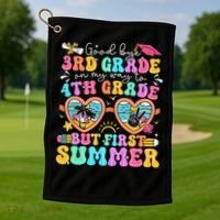 Goodbye 3rd Grade Graduation To 4th Grade But First Summer Golf Towel thumb 1
