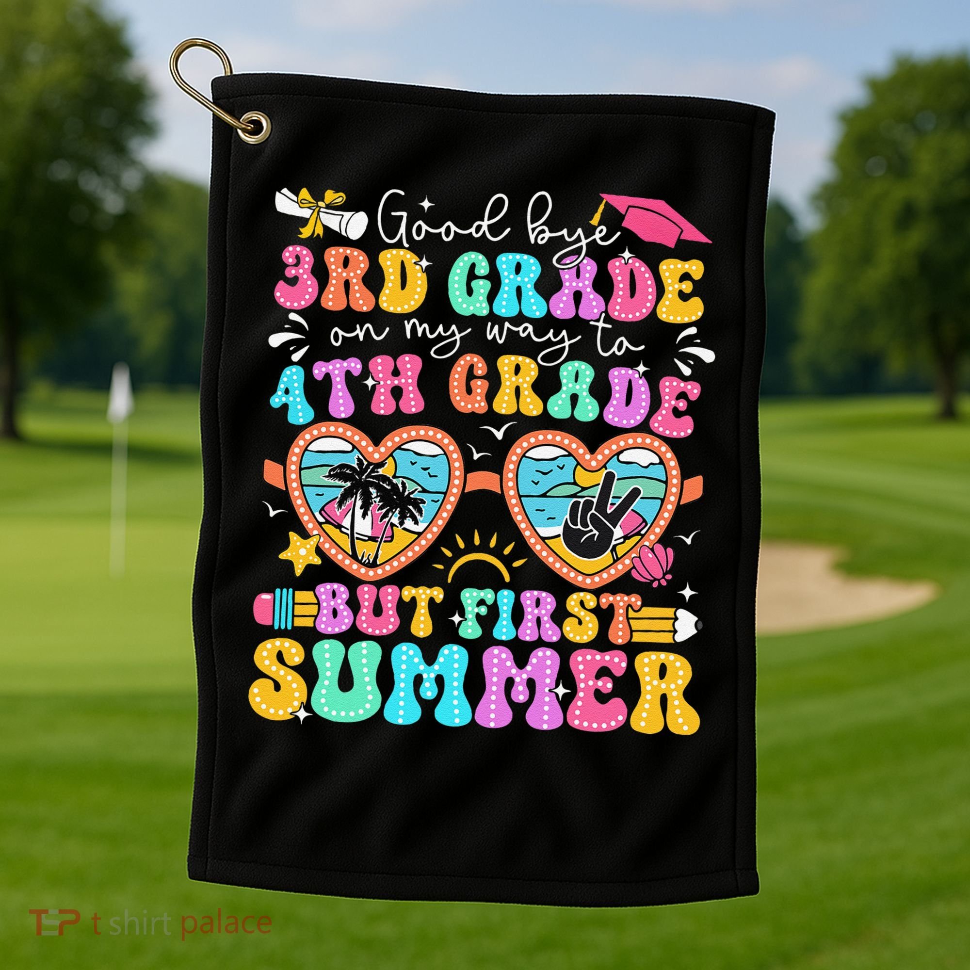 Goodbye 3rd Grade Graduation To 4th Grade But First Summer Golf Towel