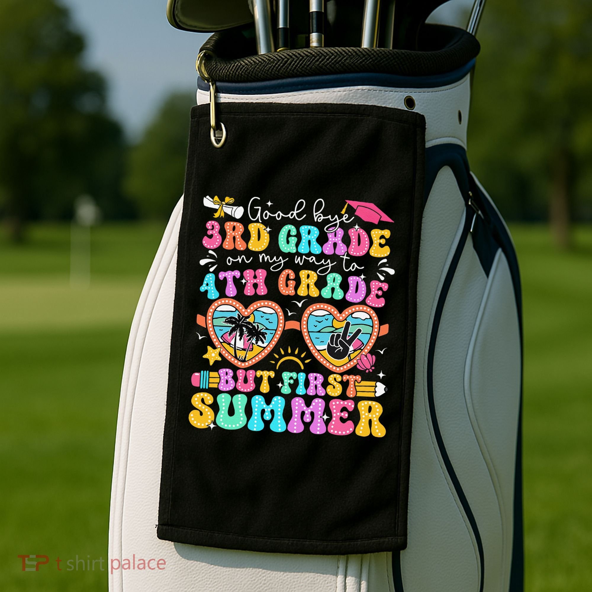 Goodbye 3rd Grade Graduation To 4th Grade But First Summer Golf Towel