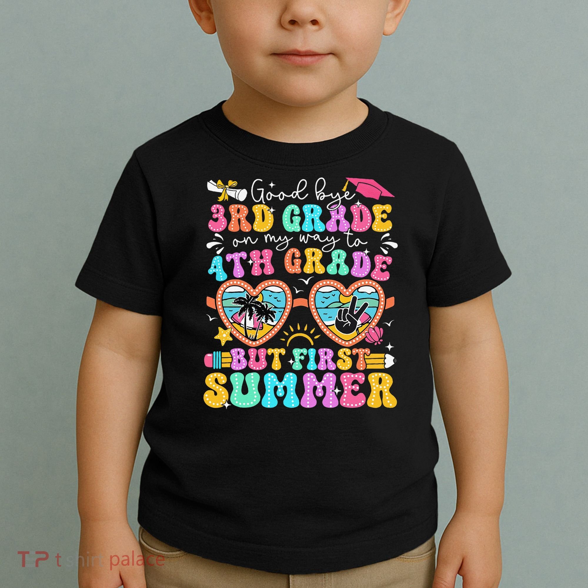 Goodbye 3rd Grade Graduation To 4th Grade But First Summer Toddler T-Shirt