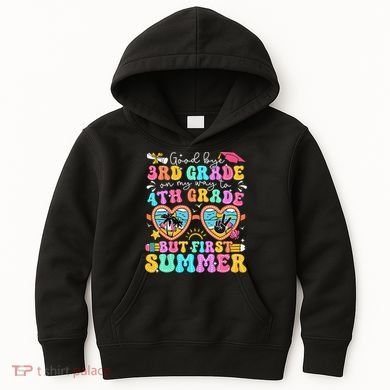 Goodbye 3rd Grade Graduation To 4th Grade But First Summer Kids Hoodie