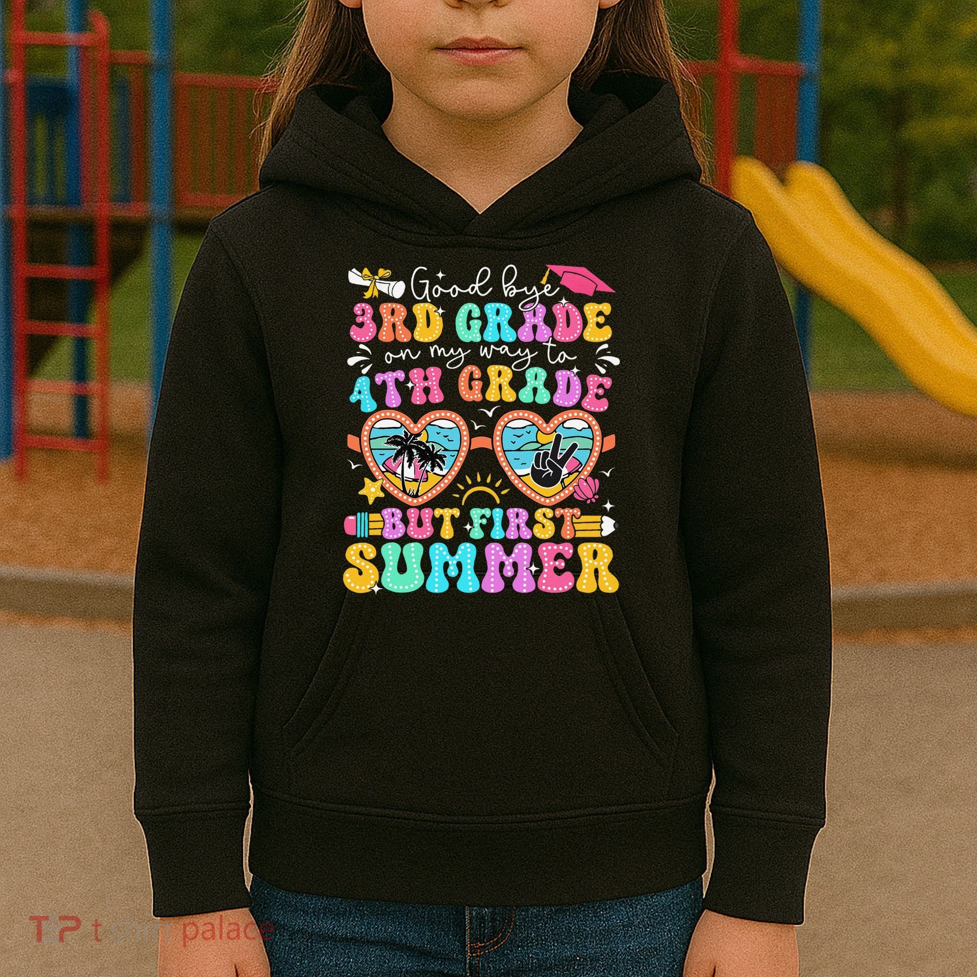 Goodbye 3rd Grade Graduation To 4th Grade But First Summer Kids Hoodie