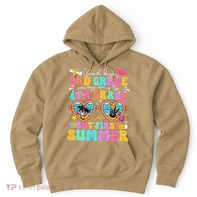 Goodbye 3rd Grade Graduation To 4th Grade But First Summer Hoodie