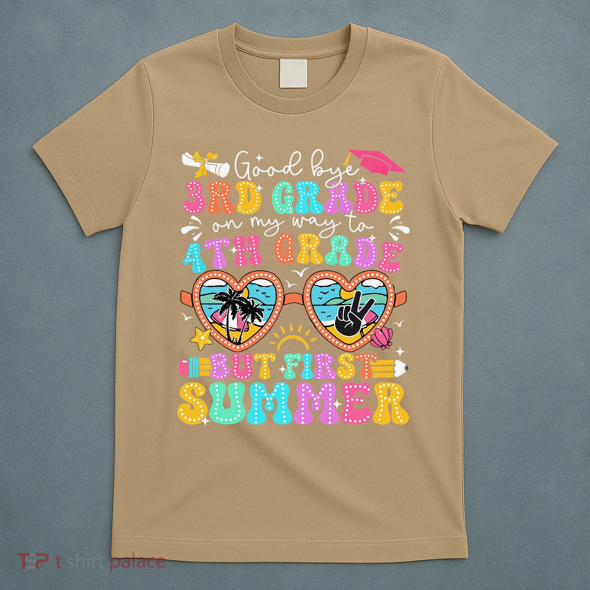 Goodbye 3rd Grade Graduation To 4th Grade But First Summer T-Shirt