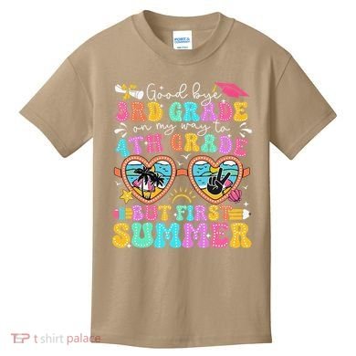 Goodbye 3rd Grade Graduation To 4th Grade But First Summer Kids T-Shirt