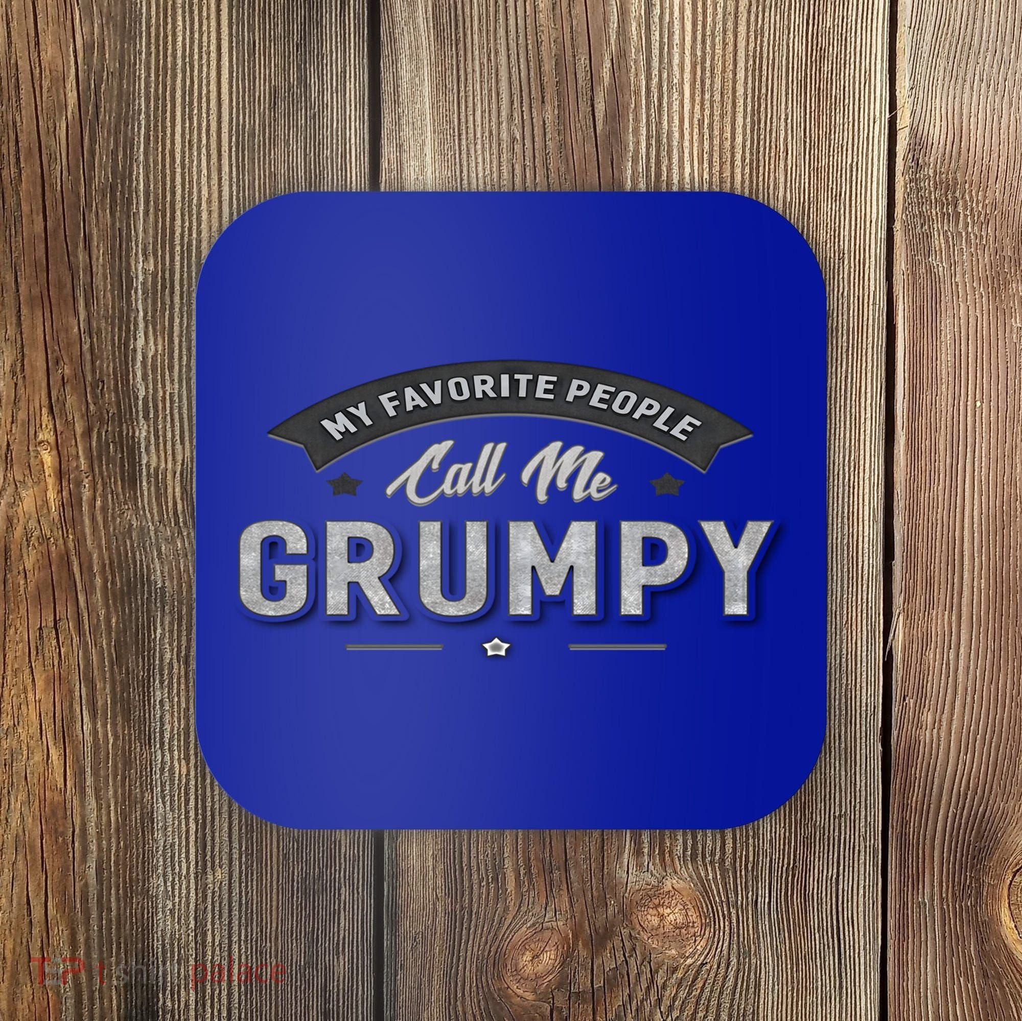 Graphic 365 My Favorite People Call Me Grumpy Grandpa Gift Coaster