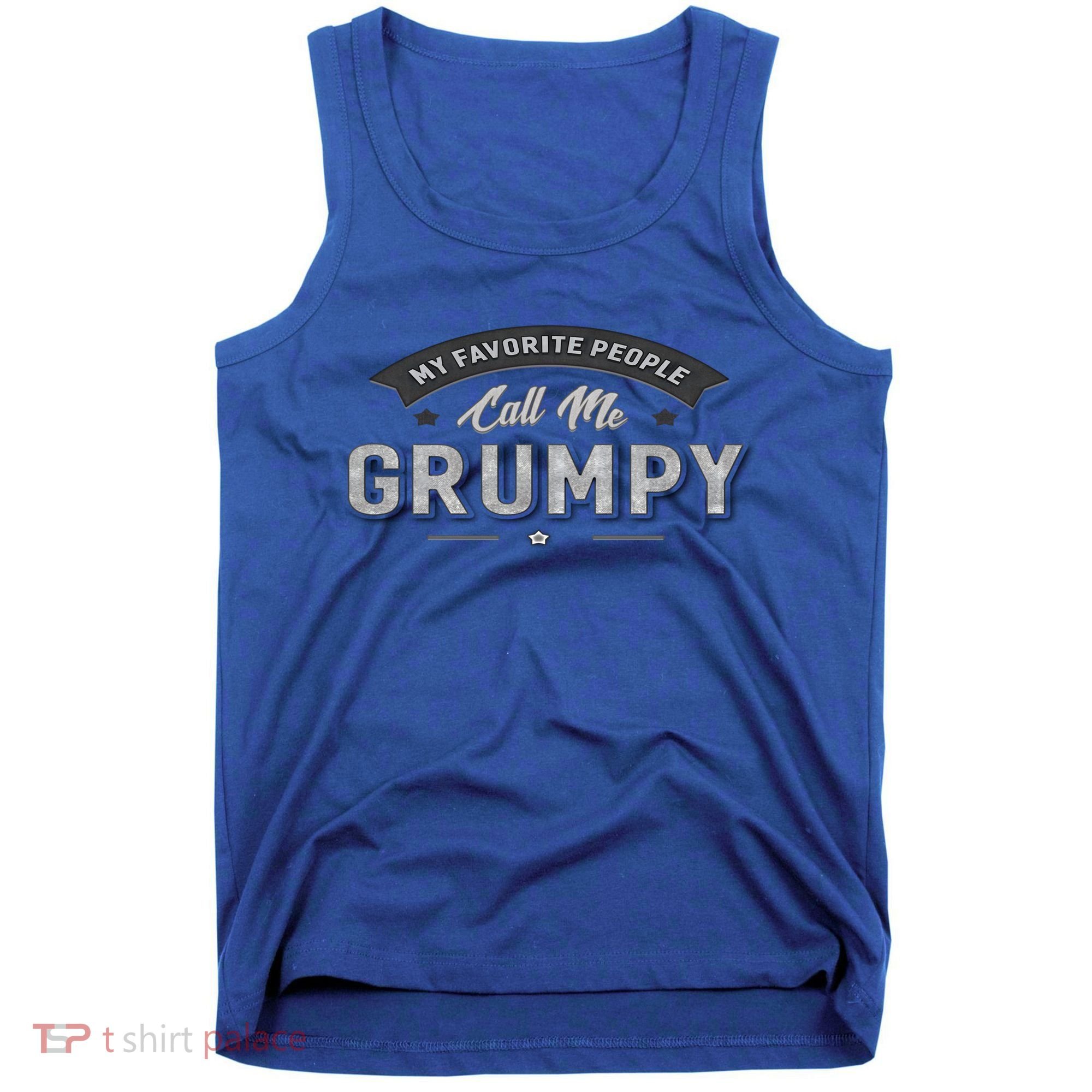 Graphic 365 My Favorite People Call Me Grumpy Grandpa Gift Tank Top