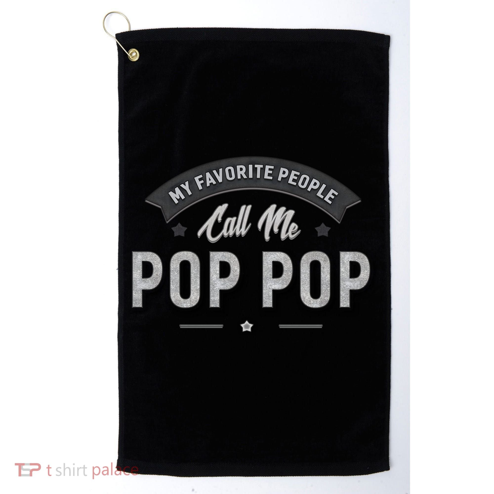 Graphic 365 My Favorite People Call Me Pop Pop Grandpa Meaningful Gift Golf Towel