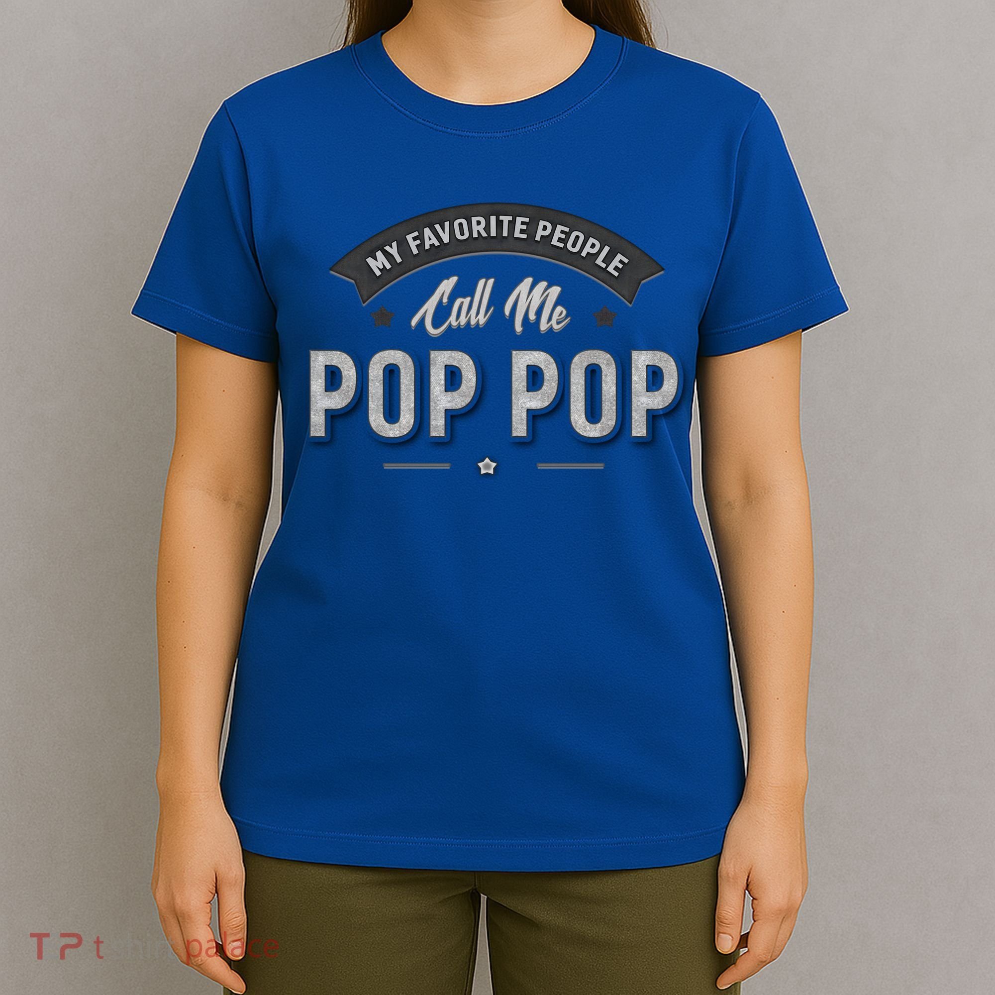 Graphic 365 My Favorite People Call Me Pop Pop Grandpa Meaningful Gift T-Shirt