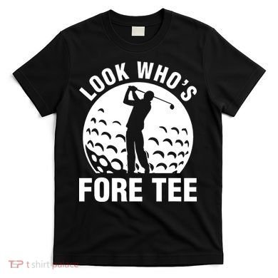 Golf 40th Birthday Look Who’s Fore 40 Forty T-Shirt
