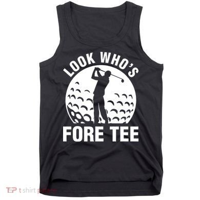 Golf 40th Birthday Look Who’s Fore 40 Forty Tank Top