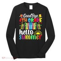 Goodbye 4th Grade Hello Summer Last Day Of School Long Sleeve Shirt thumb 0