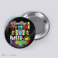 Goodbye 4th Grade Hello Summer Last Day Of School Button thumb 0