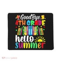 Goodbye 4th Grade Hello Summer Last Day Of School Mousepad thumb 0