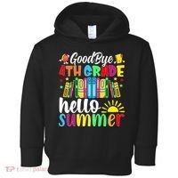 Goodbye 4th Grade Hello Summer Last Day Of School Toddler Hoodie thumb 0