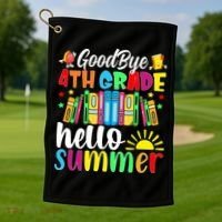 Goodbye 4th Grade Hello Summer Last Day Of School Golf Towel thumb 1
