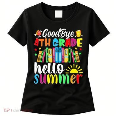 Goodbye 4th Grade Hello Summer Last Day Of School Women's T-Shirt