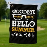 Goodbye 4Th Grade Hello Summer Gift Fourth Grade Graduate Gift Golf Towel thumb 1