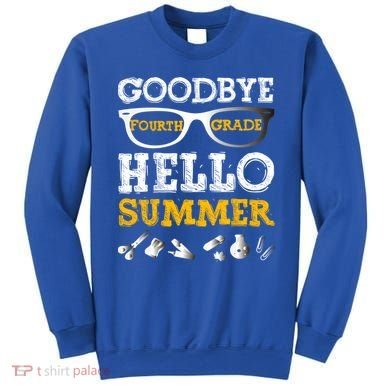Goodbye 4Th Grade Hello Summer Gift Fourth Grade Graduate Gift Sweatshirt