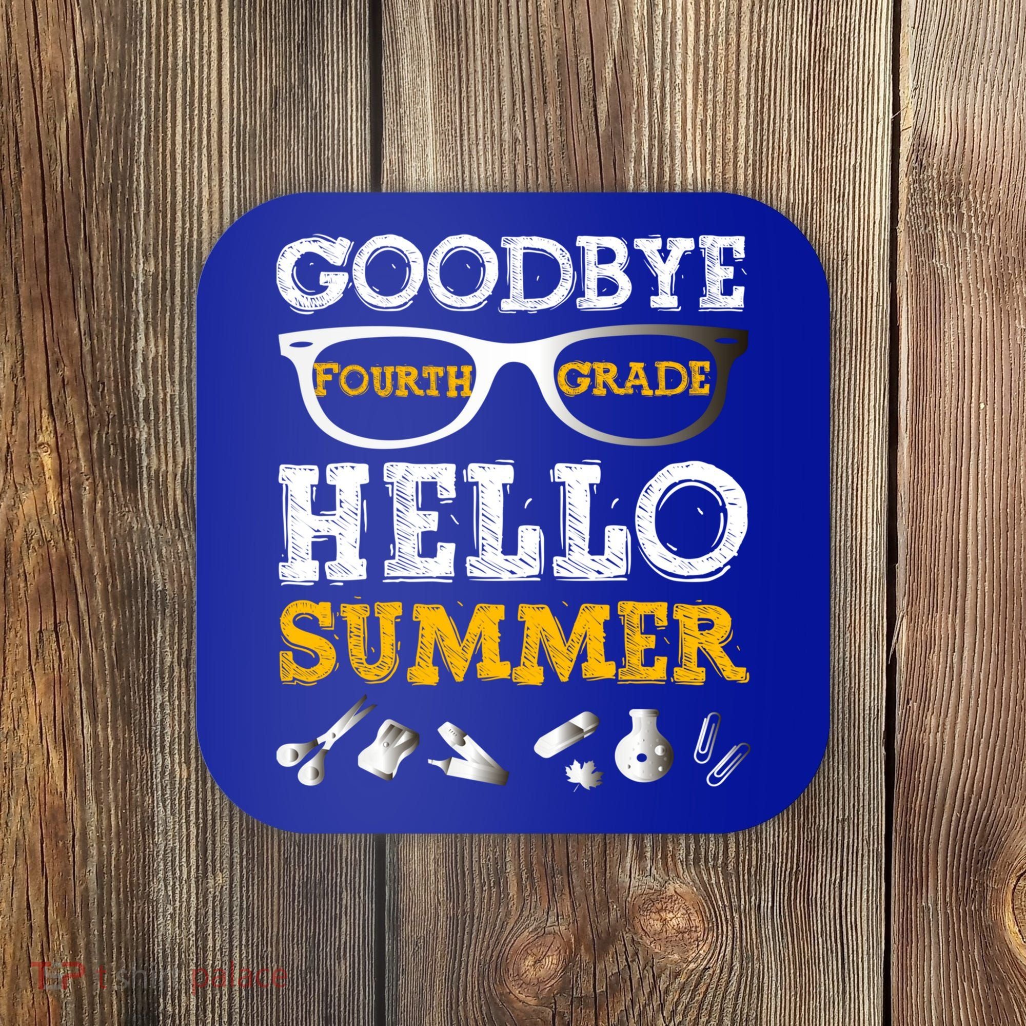 Goodbye 4Th Grade Hello Summer Gift Fourth Grade Graduate Gift Coaster