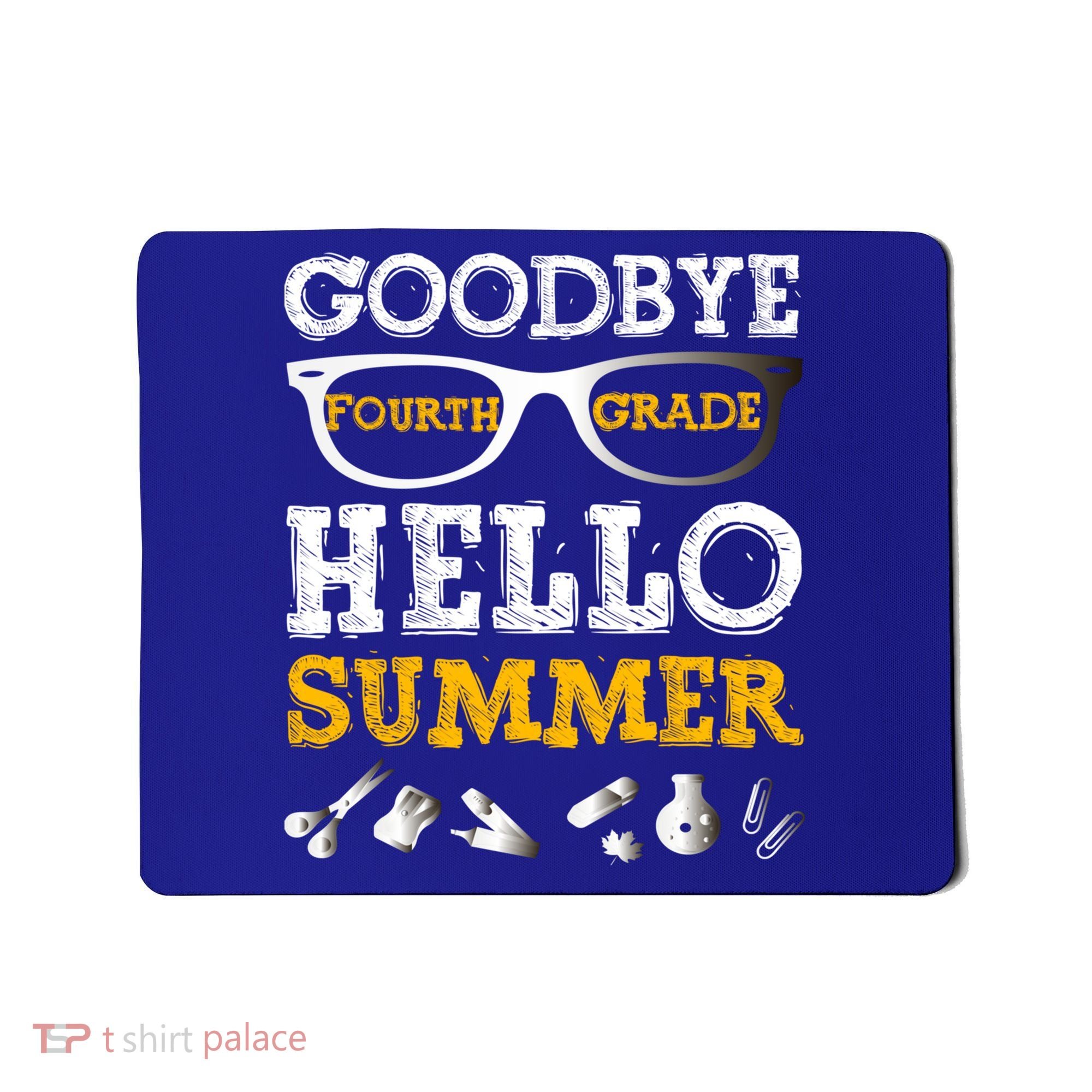 Goodbye 4Th Grade Hello Summer Gift Fourth Grade Graduate Gift Mousepad