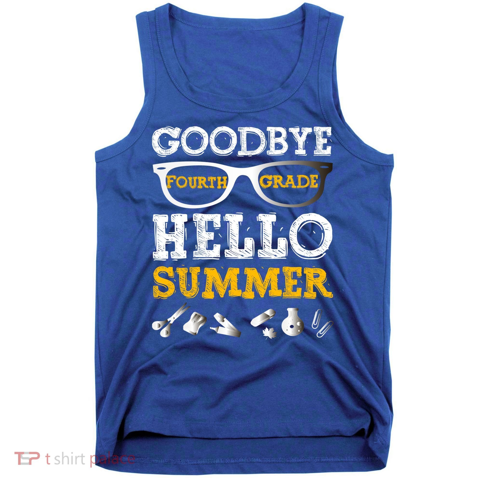 Goodbye 4Th Grade Hello Summer Gift Fourth Grade Graduate Gift Tank Top