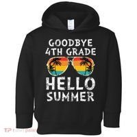 Goodbye 4th Grade Hello Summer Sunglasses Last Day Of School Gift Toddler Hoodie thumb 0