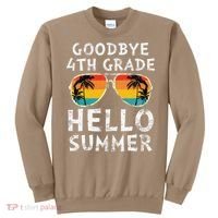 Goodbye 4th Grade Hello Summer Sunglasses Last Day Of School Gift Sweatshirt thumb 0