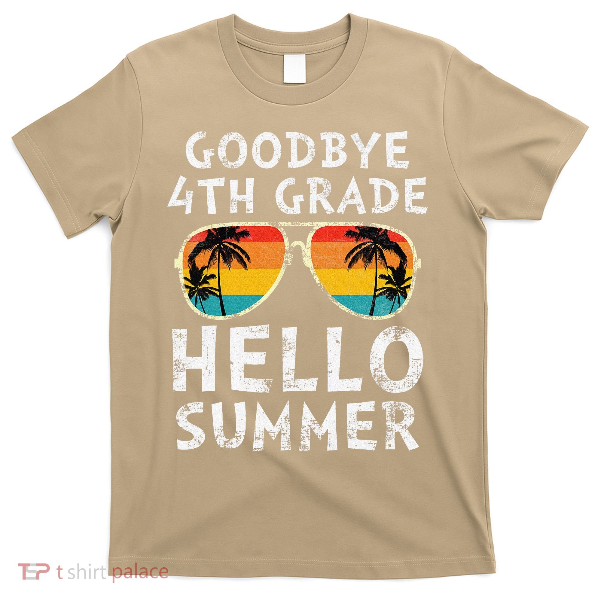 Goodbye 4th Grade Hello Summer Sunglasses Last Day Of School Gift T-Shirt