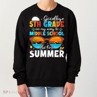 Goodbye 5th Grade Graduation To Middle School Hello Summer Women's Sweatshirt thumb 0