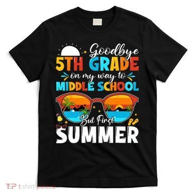 Goodbye 5th Grade Graduation To Middle School Hello Summer T-Shirt