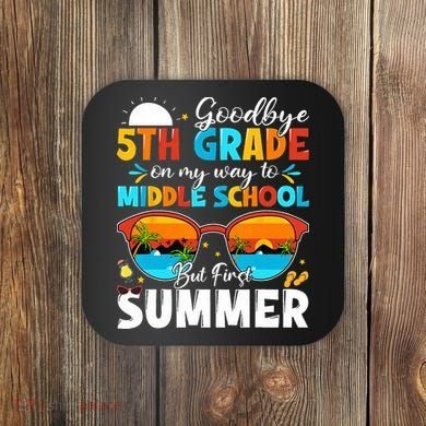 Goodbye 5th Grade Graduation To Middle School Hello Summer Coaster