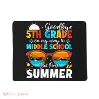 Goodbye 5th Grade Graduation To Middle School Hello Summer Mousepad thumb 0