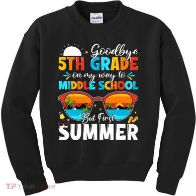 Goodbye 5th Grade Graduation To Middle School Hello Summer Kids Sweatshirt